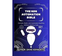 David Ashworth The N8n Automation Bible (Tascabile)