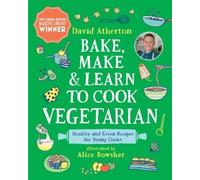 David Atherton Bake, Make, and Learn to Cook Vegetarian (Copertina rigida)