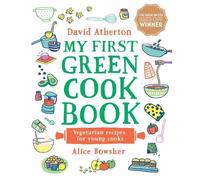 David Atherton My First Green Cook Book: Vegetarian Recipes f (Copertina rigida)