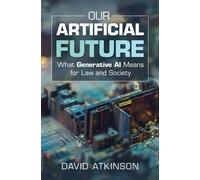 David Atkinson Our Artificial Future (Copertina rigida)