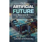 David Atkinson Our Artificial Future (Tascabile)