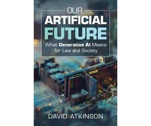 David Atkinson Our Artificial Future (Tascabile)