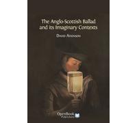 David Atkinson The Anglo-Scottish Ballad and Its Imaginary Contexts (Tascabile)