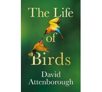 David Attenborough The Life of Birds (Copertina rigida)