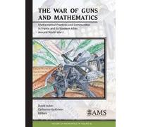 David Aubin Catherine Goldstei The War of Guns and Mathematic (Copertina rigida)