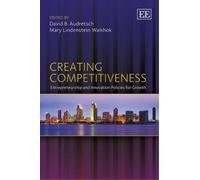 David B. Audretsch Creating Competitiveness (Copertina rigida)