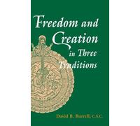 David B. Burrell Freedom and Creation in Three Traditions (Copertina rigida)