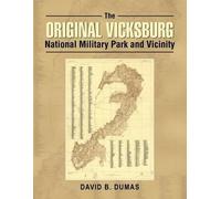 David B Dumas The Original Vicksburg National Military Park and Vici (Tascabile)