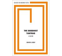 David B. Gray The Buddhist Tantras (Tascabile) Guides to Sacred Texts