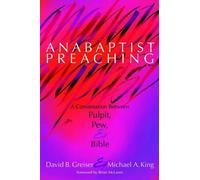 David B. Greiser Michael A King Anabaptist Preaching (Tascabile)