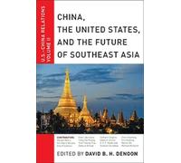 David B. H. Den China, the United States, and the Future of Southeas (Tascabile)