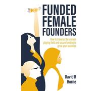 David B. Horne Funded Female Founders (Tascabile)