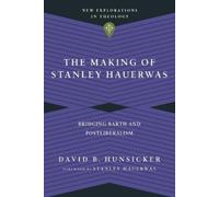 David B. Hunsicker The Making of Stanley Hauerwas - Bridging Barth a (Tascabile)