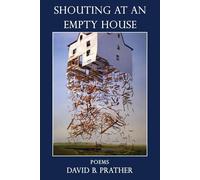 David B Prather Hayley Haugen Shouting at an Empty House (Tascabile)