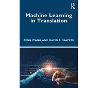 David B. Sawyer Peng Wang Machine Learning in Translation (Tascabile)