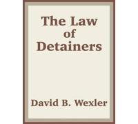 David B Wexler Us Department of Justice The Law of Detainers (Tascabile)