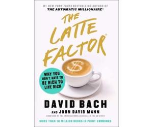 David Bach John David Mann Bach, David The Latte Factor (Copertina rigida)