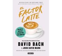 El factor latte: Por qué no necesitas ser rico para vivir como rico / The Latte Factor : Why You Don't Have to Be Rich to Live Rich: Por Qué No ... Why You Don't Have to Be Rich to Live Rich