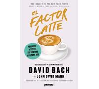 El factor latte: Por qué no necesitas ser rico para vivir como rico / The Latte Factor : Why You Don't Have to Be Rich to Live Rich: Por Qué No ... Why You Don't Have to Be Rich to Live Rich