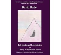 David Bade Integrational Linguistics for Library and Information Sci (Tascabile)