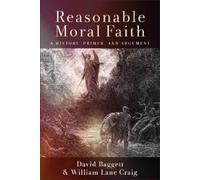 David Baggett William Lane Craig Reasonable Moral Faith (Tascabile)