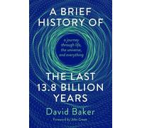 David Baker A Brief History of the Last 13.8 Billion Years (Copertina rigida)