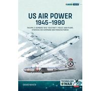 David Baker US Air Power, 1945-1990 Volume 2 Bombers 1945-1949 (Tascabile)