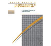 David Baker's Modern Concepts in Jazz Improvisation: A Comprehensive Method for All Musicians: a New Approach to Fourths, Pentatonics and Bitonals