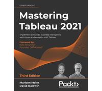 David Baldwin Marleen Meier Mastering Tableau 2021 (Tascabile)