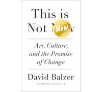 This is Not New: Art, Culture, and the Promise of Change