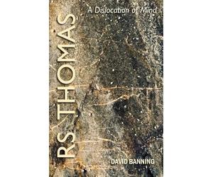 David Banning R.S. Thomas - A Dislocation of Mind (Tascabile) Dream and Escape