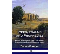David Baron Types, Psalms, and Prophecies (Tascabile)