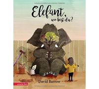 David Barrow Bernd Stratthau Elefant, wo bist du?: Bilderbuc (Copertina rigida)