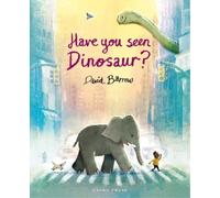 David Barrow Have You Seen Dinosaur? (Copertina rigida)