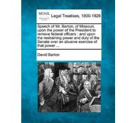 David Barton Speech of Mr. Barton, of Missouri, Upon the Power of th (Tascabile)