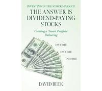David Beck The Answer is Dividend-Paying Stocks (Tascabile)