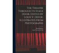 David Belasco L The Theatre Through its Stage Door. Edited by (Copertina rigida)