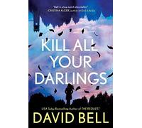 David Bell Kill All Your Darlings (Tascabile)