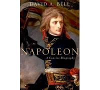 David Bell Napoleon: A Concise Biography (Copertina rigida)