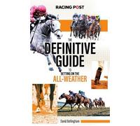 David Bellingham The Definitive Guide to Betting on the All-Weather (Tascabile)