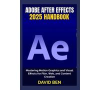 David Ben Adobe After Effects 2025 Handbook (Tascabile)