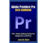 David Ben Adobe Premiere Pro 2025 Handbook (Tascabile)