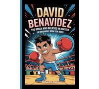 DAVID BENAVIDEZ: The Boxer Who Believed in Himself (A Biography Book for kids)