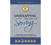 David Bennett Unwrapping the Gift of Serving (Tascabile)