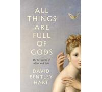 David Bentley Hart All Things Are Full of Gods (Copertina rigida)