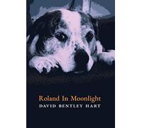David Bentley Hart Roland in Moonlight (Copertina rigida)