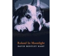 David Bentley Hart Roland in Moonlight (Tascabile)