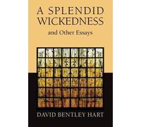 David Bentley Hart Splendid Wickedness and Other Essays (Tascabile)