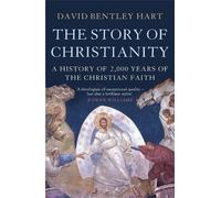 David Bentley Hart The Story of Christianity (Tascabile)