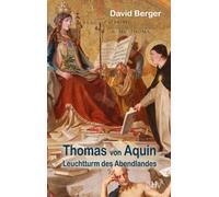 David Berger Thomas von Aquin: Leuchtturm des Abendlandes (Tascabile)